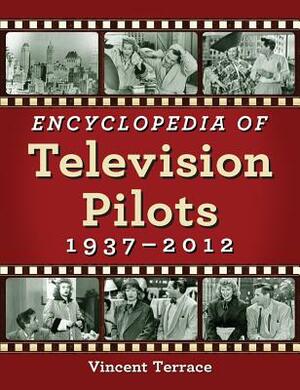 Encyclopedia of Television Pilots, 1937-2012 by Vincent Terrace