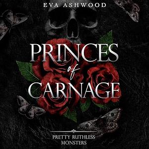 Princes of Carnage by Eva Ashwood