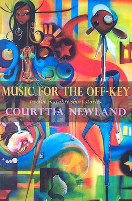 Music for the Off-Key: Twelve Macabre Short Stories by Courttia Newland