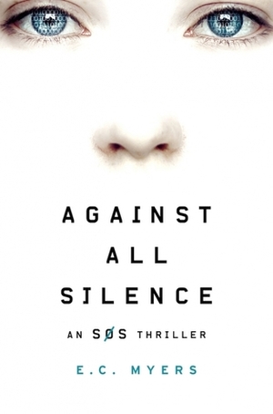 Against All Silence by E.C. Myers
