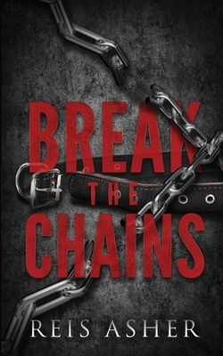 Break The Chains by Reis Asher