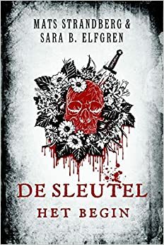 De sleutel - Het begin by Mats Strandberg, Sara Bergmark Elfgren