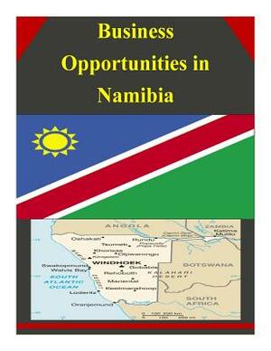 Business Opportunities in Namibia by U. S. Department of Commerce