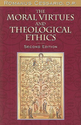 The Moral Virtues and Theological Ethics by Romanus Cessario
