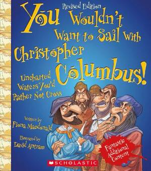 You Wouldn't Want to Sail with Christopher Columbus! (Revised Edition) (You Wouldn't Want To... Adventurers and Explorers) by Fiona MacDonald