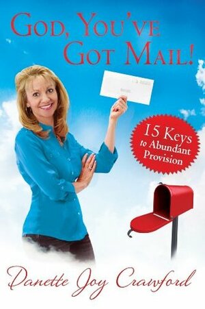 God, You've Got Mail: 15 Keys to Abundant Provision by Danette Crawford, T.D. Jakes