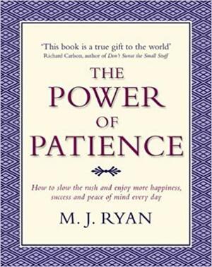 The Power of Patience by M.J. Ryan