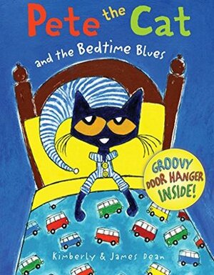 Pete the Cat and the Bedtime Blues by Kimberly Dean, James Dean