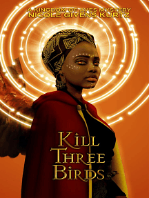 Kill Three Birds by Nicole Givens Kurtz