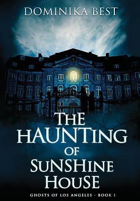 The Haunting of Sunshine House by Dominika Best