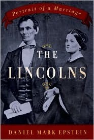 The Lincolns: Portrait of a Marriage by Daniel Mark Epstein