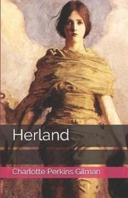 Herland Illustrated by Charlotte Perkins Gilman