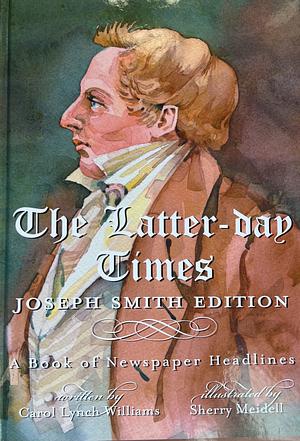 The Latter-day times: Joseph Smith Edition by Carol Lynch Williams