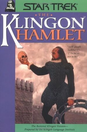 The Klingon Hamlet by William Shakespeare, The Klingon Language Institute, Lawrence M. Schoen