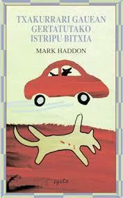 Txakurrari gauean gertatutako istripu bitxia by Mark Haddon, Xabier Olarra