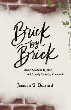 Brick by Brick by Jessica S. Bolyard