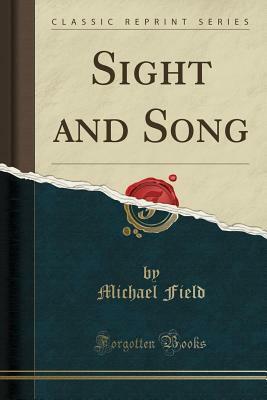 Sight and Song by Michael Field