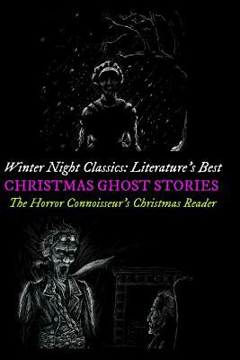 Winter Night Classics: Literature's Best Christmas Ghost Stories: The Horror Connoisseur's Christmas Reader by M. Grant Kellermeyer