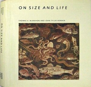 On Size and Life by John Tyler Bonner, Thomas McMahon