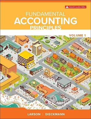 Fundamental Accounting Principles Vol 1 by Kermit D. Larson, Heidi Dieckmann