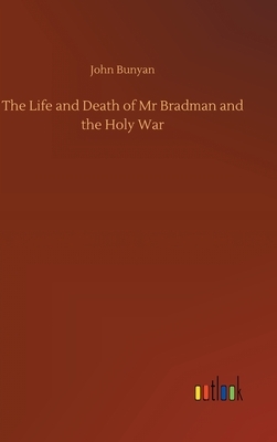 The Life and Death of Mr Bradman and the Holy War by John Bunyan