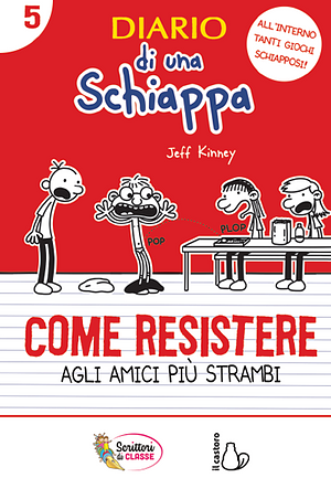 Diario di una schiappa: Come resistere agli amici più strambi by Jeff Kinney