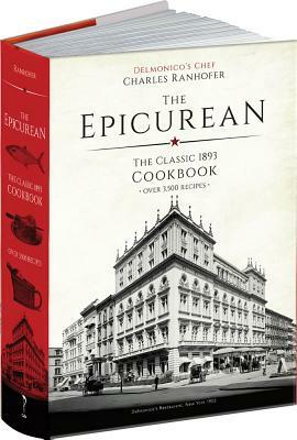 The Epicurean: The Classic 1893 Cookbook by Charles Ranhofer
