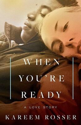 When You're Ready: A Love Story by Kareem Rosser, Kareem Rosser