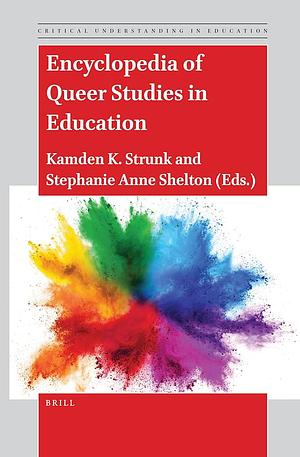 Encyclopedia of Queer Studies in Eudcation by Stephanie Anne Shelton, Kamden K. Strunk