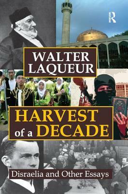 Harvest of a Decade: Disraelia and Other Essays by Walter Laqueur