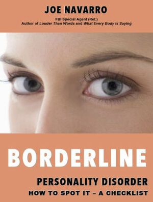 Borderline Personality Disorder How to Spot it - A Checklist by Joe Navarro