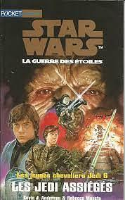 STAR WARS, LES JEUNES CHEVALIERS JEDI LIVRE 6 : LES JEDI ASSIEGES, Volume 6 by Rebecca Moesta, Kevin J. Anderson