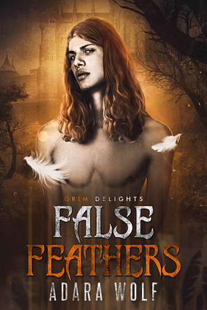 False Feathers by Adara Wolf