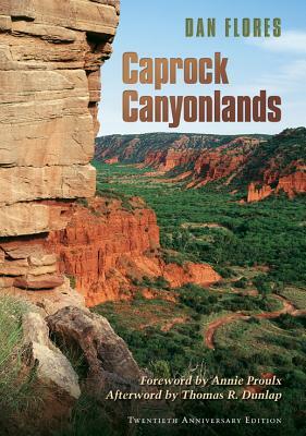 Caprock Canyonlands: Journeys Into the Heart of the Southern Plains by Dan L. Flores