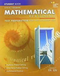 Steck-Vaughn GED: Test Preparation Student Edition Mathematical Reasoning 2014 by Steck-Vaughn