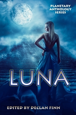 Planetary Anthology Series: Luna by Declan Finn