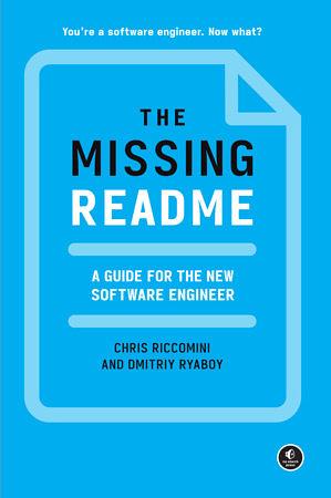 The Missing README: A Guide for the New Software Engineer by Dmitriy Ryaboy, Chris Riccomini, Chris Riccomini