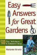 Easy Answers for Great Gardens: 500 Tips, Techniques, and Outlandish Ideas by Marianne Binetti