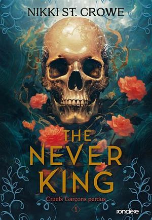 Cruels garçons perdus T.1 : The never king by Nikki St. Crowe