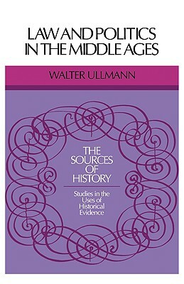 Law and Politics in Middle Ages by Walter Ullmann