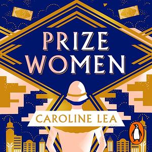 Prize Women by Caroline Lea