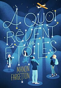 A quoi rêvent les étoiles by Manon Fargetton