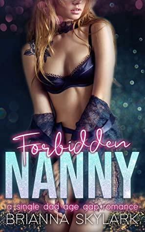 Forbidden Nanny: A Single Dad Age Gap Romance by Brianna Skylark