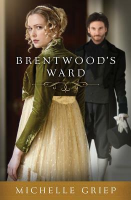 Brentwood's Ward by Michelle Griep