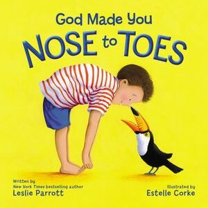 God Made You Nose to Toes by Estelle Corke, Leslie Parrott