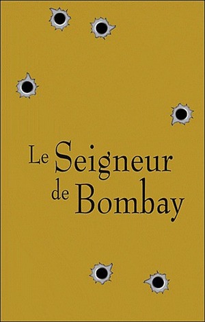 Le Seigneur de Bombay by Vikram Chandra, Johan-Frédérik Hel-Guedj