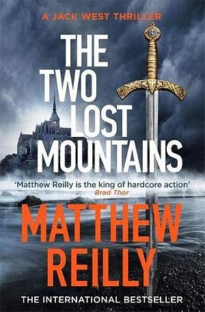 The Two Lost Mountains: The Brand New Jack West Thriller by Matthew Reilly, Matthew Reilly