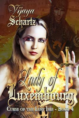 Lady of Luxembourg: Curse of the Lost Isle by Vijaya Schartz