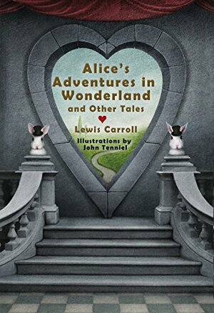 Alice's Adventures in Wonderland and Other Tales by Lewis Carroll