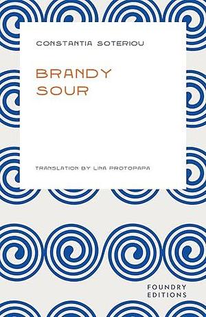 Brandy Sour by Constantina Soteriou, Lina Protopapa